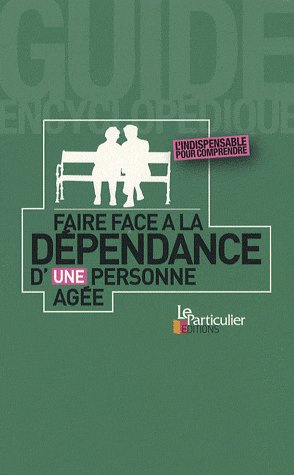 Emprunter FAIRE FACE A LA DEPENDANCE D'UNE PERSONNE AGEE livre