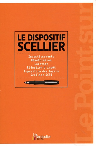 Emprunter LE DISPOSITIF SCELLIER. INVESTISSEMENTS, BENEFICIAIRES, LOCATION,REDUCTION D'IMP - INVESTISSEMENTS. livre