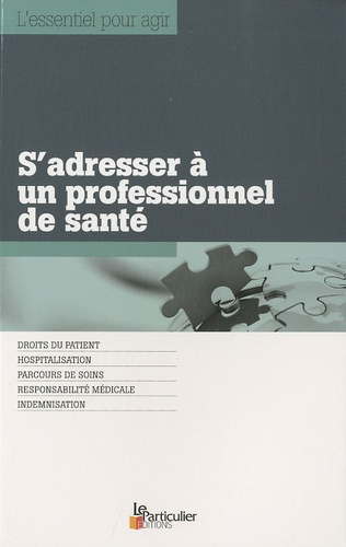 Emprunter S'ADRESSER A UN PROFESSIONNEL DE SANTE. DROITS DU PATIENT, HOSPITALISATION, PARC - DROIT DU PATIENT. livre