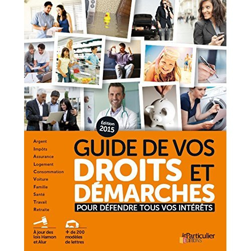 Emprunter GUIDE DE VOS DROITS ET DEMARCHES 2015 POUR DEFENDRE TOUS VOS INTERETS - POUR DEFENDRE TOUS VOS INTE livre