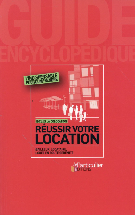 Emprunter REUSSIR VOTRE LOCATION BAILLEUR LOCATAIRE LOUEZ EN TOUTE SERENITE - BAILLEUR, LOCATAIRE, LOUEZ E livre