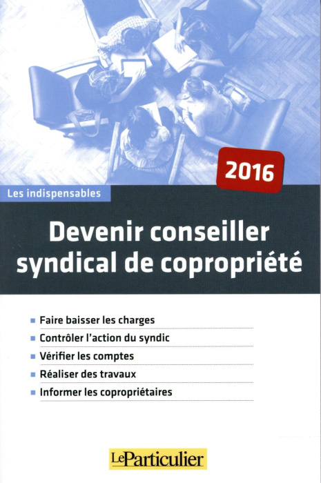 Emprunter DEVENIR CONSEILLER SYNDICAL DE COPROPRIETE 2016 - FAIRE BASSIER LES CHARGES CONTROLER L ACTION DU S livre
