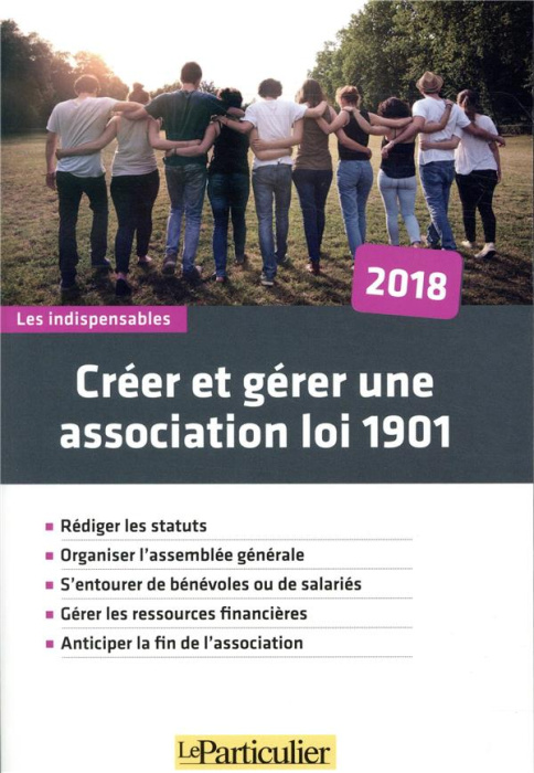 Emprunter CREER ET GERER UNE ASSOCIATION LOI 1901 - 2018 - REDIGER LES STATUTS. ORGANISER L'ASSEMBLEE GENERALE livre