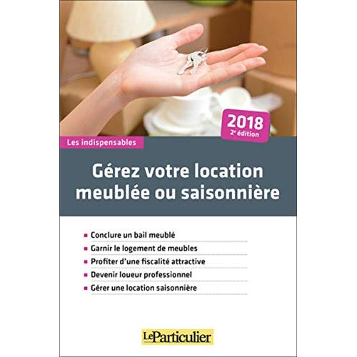 Emprunter GEREZ VOTRE LOCATION MEUBLEE ET SAISONNIERE 2018 - CONCLURE UN BAIL MEUBLE GARNIR LE LOGEMENT DE ME livre