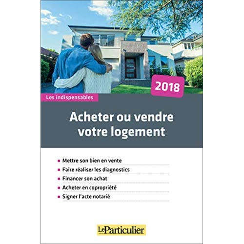 Emprunter Acheter ou vendre votre logement. Edition 2018 livre