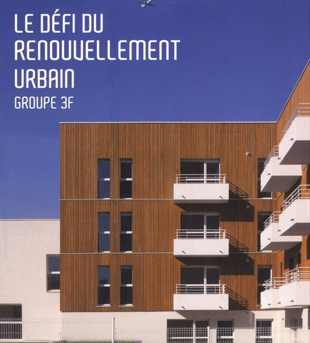 Emprunter Le défi du renouvellement urbain. Groupe 3F livre