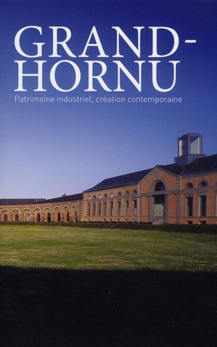 Emprunter Grand-Hornu. Patrimoine industriel, création contemporaine livre