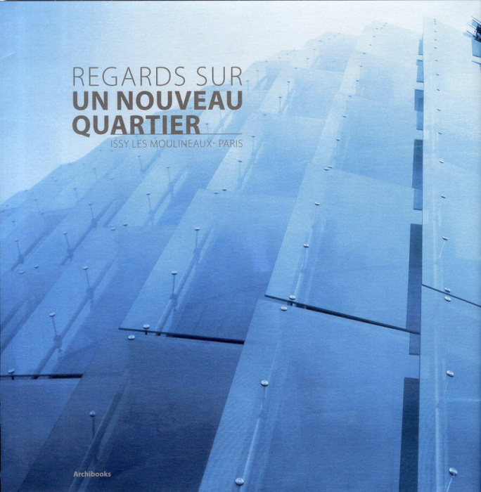 Emprunter Regards sur un nouveau quartier. Issy les Moulineaux-Paris livre