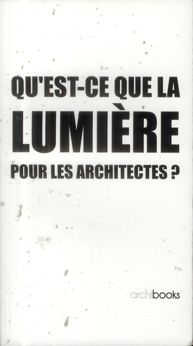Emprunter Qu'est ce que la lumière pour les architectes livre