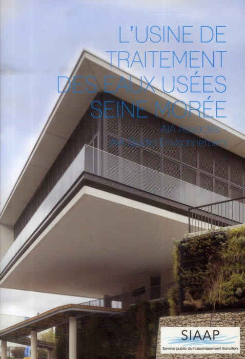 Emprunter L'usine de traitement des eaux usées Seine Morée. AIA Associés - AIA Studio Environnement livre