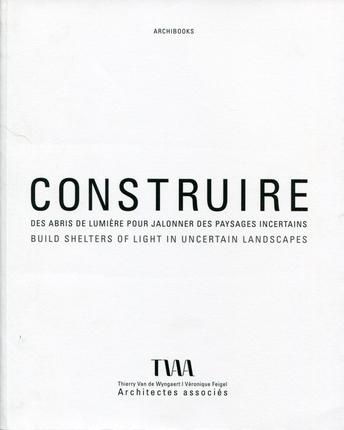 Emprunter Construire des abris de lumière pour jalonner des paysages incertains. TVAA Thierry Van de Wyngaert, livre