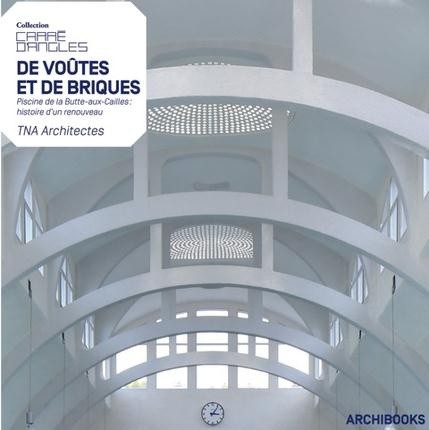 Emprunter De voûtes et de briques. Piscine de la Butte-aux-Cailles : histoire d'un renouveau, TNA Architectes livre