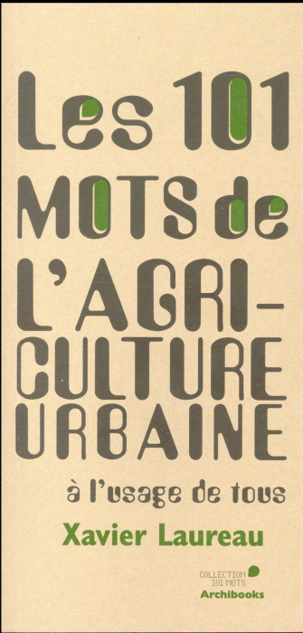 Emprunter Les 101 mots de l'agriculture urbaine à l'usage de tous livre