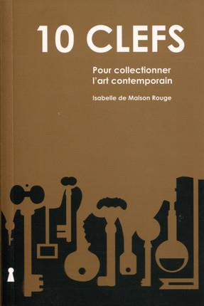 Emprunter 10 clefs pour collectionner l'art contemporain livre