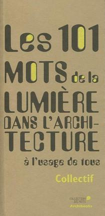 Emprunter Les 101 mots de la lumière dans l'architecture livre