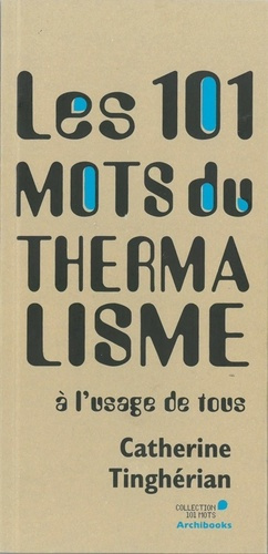 Emprunter Les 101 mots du thermalisme. A l'usage de tous livre