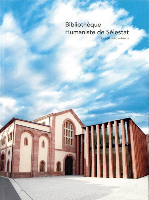 Emprunter BIBLIOTHEQUE HUMANISTE DE SELESTAT - RUDI RICCIOTTI, ARCHITECTE livre