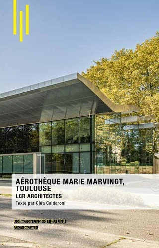 Emprunter Aérothèque Marie Marvingt, Toulouse. LCR Architectes livre