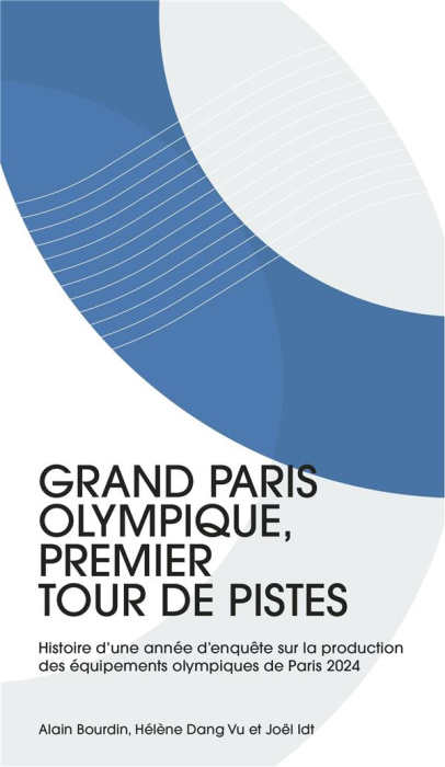 Emprunter Grand Paris olympique, premier tour de pistes. Tome 1, Histoire d'une année d'enquête sur la product livre