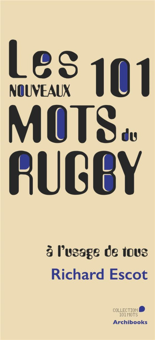 Emprunter Les nouveaux 101 mots du Rugby, à l'usage de tous livre