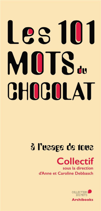 Emprunter Les 101 mots du chocolat, a l'usage de tous livre