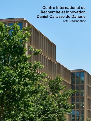 Emprunter Le Centre International de Recherche et Innovation Daniel Carasso de Danone. Centre de recherche et livre