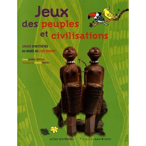 Emprunter Jeux des peuples et civilisations. Cahier d'activités du musée du quai Branly livre
