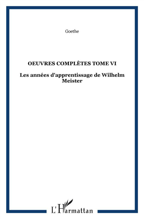 Emprunter Oeuvres complètes. Tome 6, Les années d'apprentissage de Wilhelm Meister livre