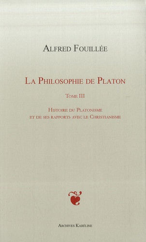 Emprunter La philosophie de Platon. Tome 3, Histoire du platonisme et de ses rapports avec le christianisme livre