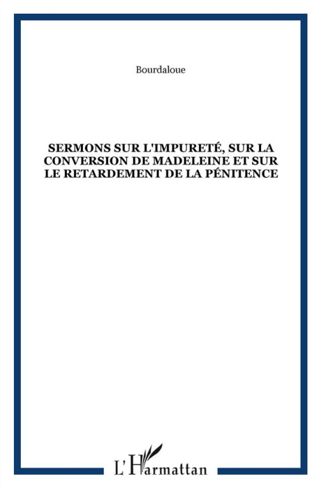 Emprunter Sermons sur l'impureté, sur la conversion de Madeleine et sur le retardement de la pénitence livre
