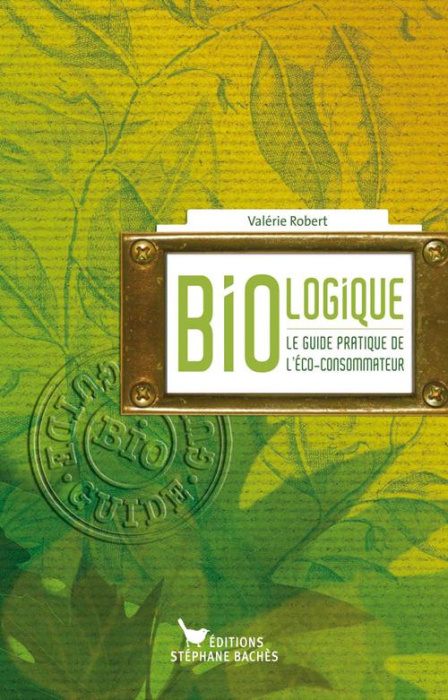 Emprunter Bio-logique. Le guide de l'éco-consommateur livre
