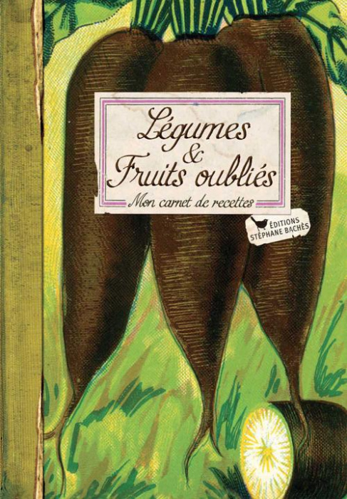 Emprunter Légumes et fruits oubliés. Mon carnet de recettes livre