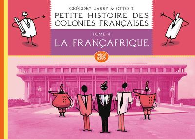 Emprunter Petite histoire des colonies françaises Tome 4 : La Françafrique livre