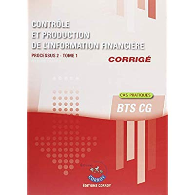 Emprunter CONTROLE ET PRODUCTION DE L INFORMATION FINANCIERE T1 - CORRIGE - PROCESSUS 2 DU BTS CG livre