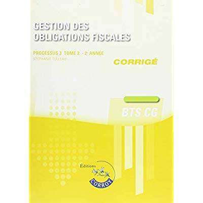 Emprunter GESTION DES OBLIGATIONS FISCALES T2 - CORRIGE - PROCESSUS 3 DU BTS CG livre