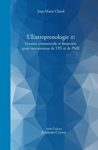 Emprunter L'entreprenologie. Tome 3, Gestion commerciale et financière pour entrepreneur de TPE et PME livre