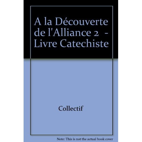 Emprunter À la découverte de l'Alliance - livre du catéchiste - 2. Collection Paroles d'Alliance livre
