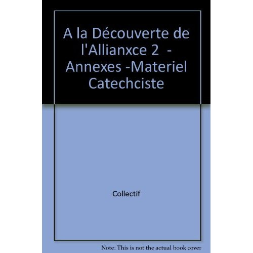 Emprunter À la découverte de l'Alliance - annexes-matériel du catéchiste - 2. Collection Paroles d'Alliance livre