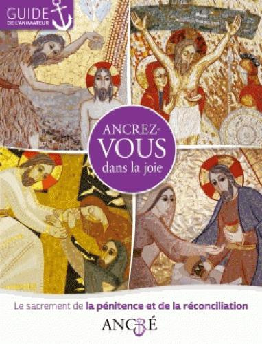 Emprunter Ancrez-vous dans la joie. Le sacrement de la pénitence et la réconciliation, guide de l'animateur livre