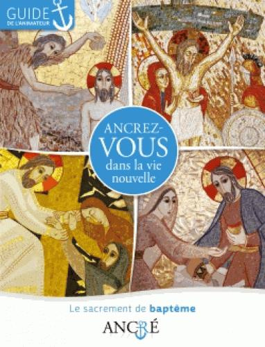 Emprunter Ancrez-vous dans la vie nouvelle. Le sacrement du baptême, guide de l'animateur livre