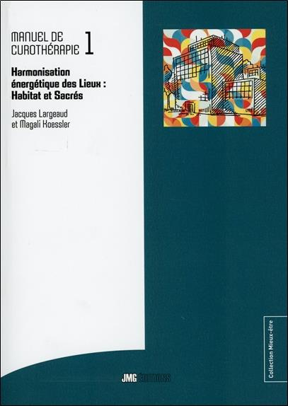 Emprunter Manuel de curothérapie. Tome 1, Harmonisation énergétique des lieux (habitat et sacrés) livre
