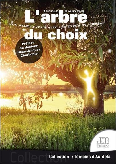 Emprunter L'arbre du choix. Mon rendez-vous avec les êtres de lumière livre