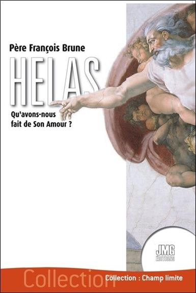 Emprunter Hélas. Qu'avons-nous fait de son Amour ? livre