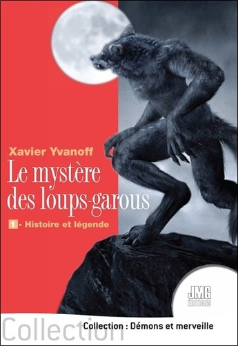 Emprunter Le mystère des loups-garous. Tome 1, Histoire et légende livre