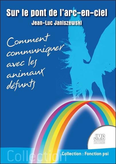 Emprunter Sur le pont de l'arc-en-ciel. Comment communiquer avec les animaux défunts livre