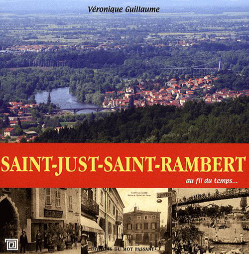 Emprunter Saint-Just-Saint-Rambert au fil du temps livre