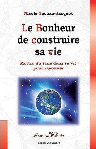 Emprunter Le Bonheur de construire sa vie. Mettre du sens dans sa vie pour rayonner la joie, la réussite et la livre