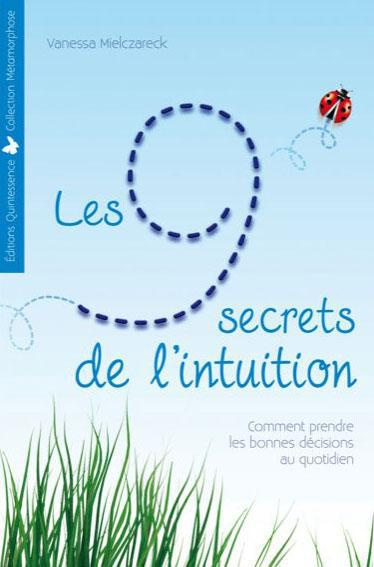 Emprunter Les 9 secrets de l'intuition. Comment prendre les bonnes décisions au quotidien livre