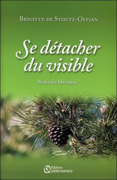 Emprunter Se détacher du visible. Itinéraire libérateur livre