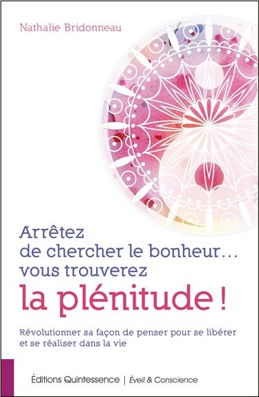 Emprunter Arrêtez de chercher le bonheur... vous trouverez la plénitude ! livre